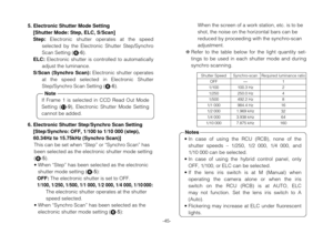 Page 45-45-
5. Electronic Shutter Mode Setting 
[Shutter Mode: Step, ELC, S/Scan]
Step:Electronic shutter operates at the speed
selected by the Electronic Shutter Step/Synchro
Scan Setting (6-6).
ELC:Electronic shutter is controlled to automatically
adjust the luminance.
S/Scan (Synchro Scan):Electronic shutter operates
at the speed selected in Electronic Shutter
Step/Synchro Scan Setting (6-6).
6. Electronic Shutter Step/Synchro Scan Setting
[Step/Synchro: OFF, 1/100 to 1/10 000 (step), 
60.34Hz to 15.75kHz...