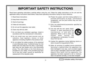 Page 3-3-
1) Read these instructions.
2) Keep these instructions.
3) Heed all warnings.
4) Follow all instructions.
5) Do not use this apparatus near water.
6) Clean only with dry cloth.
7) Do not block any ventilation openings. Install in
accordance with the manufacturers instructions.
8) Do not install near any heat sources such as
radiators, heat registers, stoves, or other
apparatus (including amplifiers) that produce heat.
9) Do not defeat the safety purpose of the polarized
or grounding-type plug. A...