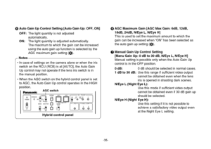 Page 35-35-
5Auto Gain Up Control Setting [Auto Gain Up: OFF, ON]
OFF:The light quantity is not adjusted 
automatically.
ON:The light quantity is adjusted automatically.
The maximum to which the gain can be increased
using the auto gain up function is selected by the
AGC maximum gain setting (6).6AGC Maximum Gain [AGC Max Gain: 6dB, 12dB,
18dB, 24dB, N/Eye L, N/Eye H]
This is used to set the maximum amount to which the
gain can be increased when “ON” has been selected as
the auto gain up setting (5).
7Manual...