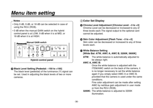 Page 36-36-
Menu item setting8Black Level Setting [Pedestal: –150 to +150]
The black level (pedestal) of the luminance (Y) signal can
be set. Used in adjusting the black levels of two or more
cameras.
2Color Set Display9Chroma Level Adjustment [Chroma Level: –3 to +3]
Chroma Level can be decreased or increased to any of
three levels each.The signal output to the optional card
cannot be adjusted.
:Skin Color Adjustment [Flesh Tone: –3 to +3]
Skin color can be decreased or increased to any of three
levels each....