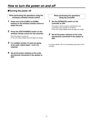 Page 1717
Turning the power off
When performing the operations using the accessory wireless remote control
1   Press one of the [CAM1] to [CAM4] 
buttons on the wireless remote control to 
select the unit.
2   Press the [ON / STANDBY] button on the 
wireless remote control for two seconds.
  The unit’s power is turned off.
   The unit’s status display lamp now lights up orange.
3    If a multiple number of units are going 
to be used, repeat steps 
1 and 2 as 
required.
4    Set all the power switches of the...
