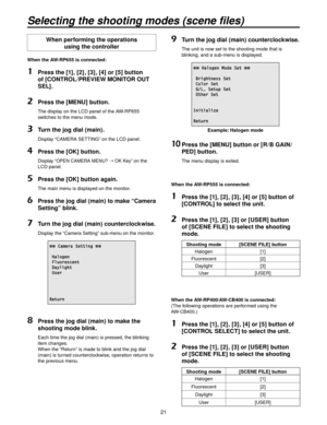 Page 211
When performing the operations  using the controller
When the AW-RP655 is connected:
1   Press the [1] , [2] , [3] , [4] or [5] button 
of [CONTROL/ PREVIEW MONITOR OUT 
SEL] .
2 Press the [MENU] button.
    The display on the LCD panel of the AW-RP655 
switches to the menu mode.
3 Turn the jog dial (main) .
  Display “CAMERA SETTING” on the LCD panel.
4 Press the [OK] button.
   Display “OPEN CAMERA MENU?  OK Key” on the 
LCD panel.
5  Press the [OK] button again.
  The main menu is displayed on...