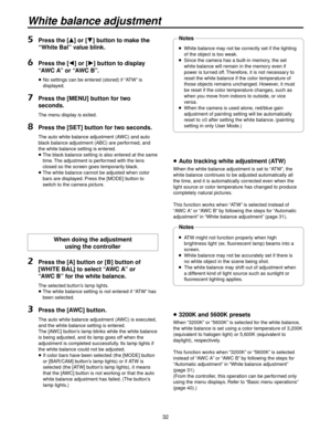 Page 323
5   Press the [ ] or [ ] button to make the 
“White Bal” value blink.
6    Press the [ ] or [ ] button to display 
“AWC A” or “AWC B”.
    No settings can be entered (stored) if “A TW” is 
displayed.
7    Press the [MENU] button for two 
seconds.
  The menu display is exited.
8 Press the [SET] button for two seconds.
    The auto white balance adjustment (AWC) and auto 
black balance adjustment (ABC) are performed, and 
the white balance setting is entered.
     The b
lack balance setting is...