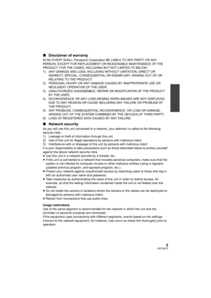 Page 55VQT4N15
∫Disclaimer of warranty
IN NO EVENT SHALL Panasonic Corporation BE LIABLE TO ANY PARTY OR ANY 
PERSON, EXCEPT FOR REPLACEMENT OR REASONABLE MAINTENANCE OF THE 
PRODUCT, FOR THE CASES, INCLUDING BUT NOT LIMITED TO BELOW:
1) ANY DAMAGE AND LOSS, INCLUDING WITHOUT LIMITATION, DIRECT OR 
INDIRECT, SPECIAL, CONSEQUENTIAL OR EXEMPLARY, ARISING OUT OF OR 
RELATING TO THE PRODUCT;
2) PERSONAL INJURY OR ANY DAMAGE CAUSED BY INAPPROPRIATE USE OR 
NEGLIGENT OPERATION OF THE USER;
3) UNAUTHORIZED...