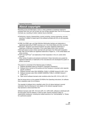 Page 4747VQT4N15
Recording of pre-recorded tapes or discs or other published or broadcast material for 
purposes other than your own private use may infringe copyright laws. Even for the purpose 
of private use, recording of certain material may be restricted.
≥Distributing, copying, disassembling, reverse compiling, reverse engineering, and also 
exporting in violation of export laws of the software provided with this unit are expressly 
prohibited.
≥HDMI, the HDMI Logo, and High-Definition Multimedia...