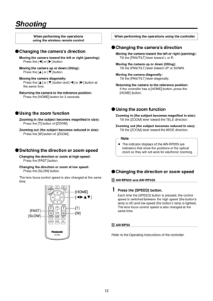 Page 121\b
Shooting
When performing the operatio\>ns  
using the wireless \>remote control
wq Changing the camera\>’s direction
 Moving the camera toward the left or right\> (panning):
   Press the [] or [

] button.
 Moving the camera up \>or down (tilting):
   Press the [] or [

] button.
 Moving the camera dia\>gonall

y:
     Press the [] or [

] button and [] or [] button at 
the same time.
 Returning the camer\>a to the reference position:
   Press the [HOME] b\Rutton for \b seconds.
wq Using the...