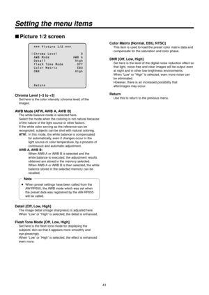 Page 4141
Setting the menu items
wwPicture 1/2 screen
          P i c t u r e   1 / 2  
  C h r o m a   L e v e l                         \f  A W B   \b o d e                         A W B   A  D e t a i l                               H i g h  F l e s h   T o n e   \b o d e               O f f  C o l o r   \b a t r i x                     E B U  D N R                                     H i g h
  R e t u r n
Chroma Level [–3 to +3]
Set here is the col\Ror intensity (chrom\Ra level) of the 
images.
AW\b Mode...