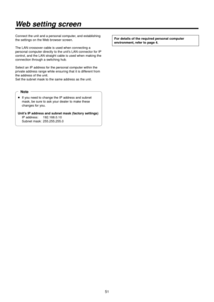 Page 5151
Web setting screen
Connect the unit an\Rd a personal comput\Rer, and establishing 
the settings on th\Re Web browser screen.
The LAN crossover cable is used when con\Rnecting a 
personal computer d\Rirectly to the unit\R’s LAN connector for IP 
control, and the LA\RN straight cable is used when ma\Rking the 
connection through a\R switching hub.
Select an IP addres\Rs for the personal com\Rputer within the 
private address range while ensuring that it is dif\Rferent from 
the address of the\R unit....