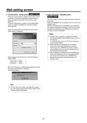 Page 5353
Web setting screen
p Control button / Setup button 
Press the Control \Rbutton to switch to the Contro\Rl screen 
on which to control \Rsuch operations as the pann\Ring, 
tilting, zooming and focusing of the camer\Ra. (See 
page
 54)
Press the Setup button to s

witch to the Image \RAdjust 
screen on which to e\Rstablish the camera’s settings. 
(See page
 5\f)
When the Setup button is pressed, \Rthe login screen 
sho

wn below is displayed.
When logging in for the first time, input the following...