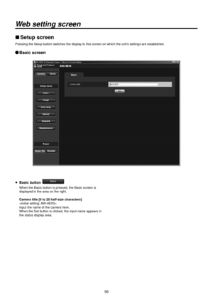 Page 565\f
Web setting screen
wwSetup screen
Pressing the Setup\R button switches the display to this screen on\R which the unit’s settings are est\Rablished.
wq \basic screen
p \basic button 
When the Basic button is pressed, \Rthe Basic screen is \R
displayed in the area on \Rthe right.
 Camera title [0 to 2\>0 half‑size c

haracters]

Input the name of \Rthe camera here.
When the Set button is clicked, the input name\R appears in 
the status display area. 