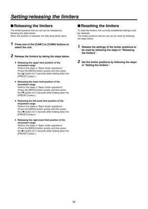 Page 828\b
Setting/releasing t\whe limiters
wwReleasing the limite\>rs
The limiter positi\Rons that are set ca\Rn be released by 
following the steps bel\Row.
When the position \Ris released, the t\Rally lamp blinks twice.
1	Press one of the [\>CAM1] to [CAM4] buttons to 
select the unit.
2	Release the limiters by taking the steps\> below.
wp Releasing the upper\> limit position of t\>he 
movement range
P
erform the steps in “Basic limiter operations”.
(Press the [MENU] \Rbutton quickly and then press\R 
the...