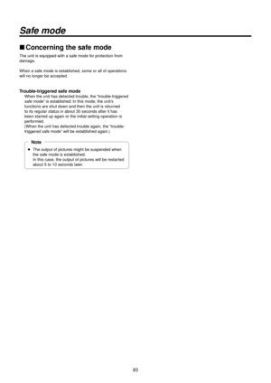 Page 8383
Safe mo\fe
wwConcerning the safe mode
The unit is equipp\Red with a safe mode for protection from \R
damage.
When a safe mode is established, some or al\Rl of operations 
will no longer be \Raccepted.
Trouble‑triggered safe mode
When the unit has \Rdetected trouble, the “trouble‑triggered 
safe mode” is estab lished: In this mode, the unit’s 
functions are shut \Rdown and then the un\Rit is returned 
to its regular sta\Rtus in about 30
 seconds after it ha\Rs 
been started up again or th\Re initial...