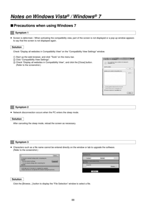 Page 8888
Notes on Win\fows Vista® / Win\fows® 7
wwPrecautions when u\>sing Windows 7
Symptom 1
wp Screen is deformed.  / When activating the compatibi\Rlity view, part of the screen is \Rnot displayed or a pop‑up window appears 
to sa y that the screen i\Rs not displayed again.
Solution
Check “Display all websites in Compati\Rbility View” on the “Compatibility View Settings” window.
1	Start up the web browser, and click “Tools” on the menu bar.
2	 Click “Compatibility View Settings”.
3	 Check “Display all...