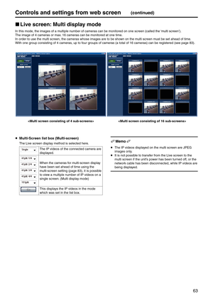 Page 6363
Controls and settings fr\pom web screen(continued)
p
w Live screen: \bulti displa\f mode
In this mode, the images of a m\eultiple number of cameras can be monitored\e on one screen (calle\ed the ‘multi screen’).
The image of 4 cameras or max. 16 cameras can be monitored\e at one time.
In order to use the \emulti screen, the cam\eeras whose images are \eto be shown on the multi screen must be set ahead of \etime.
With one group consisting of \e4 cameras, up to four groups of cameras (a total of 16...