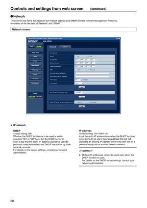 Page 8888
Controls and settings fr\pom web screen(continued)
p
q Network
This screen has item\es that relate to the\e network settings and SNMP \e(Simple Network Management Protoco\el).
It consists of the \etwo tabs of “Network” and “SNMP”.
Network screen
  IP network
  DHCP

Whether the DHCP fun\ection is to be used\e is set by 
selecting “On” or “Off ” here. Set the DHCP server in 
such a way that the same IP \eaddress cannot be u\esed by 
personal computers wi\ethout the DHCP func\etion or by other 
network...