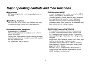 Page 16- 16 -
 Lens  mount
2/3 bayonet type lens or a microscope adapter can be 
mounted.
 Lens fixing ring knob
Mount the lens on the camera and rotate the lens fixing 
ring knob clockwise in order to fix the lens securely.
  Camera mounting screw holes
(Inch screws: 1/4-20UNC)
When installing the camera, use these screw holes to 
secure the camera.
Furthermore, fit the supplied mounting spacer into these 
screw holes, and use the mounting screws (M4) to attach 
the drop-prevention wire.
For more details,...