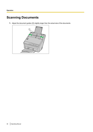 Page 38Scanning Documents1.Adjust the document guides ( A) slightly larger than the actual size of the documents.38Operating Manual
Operation1  