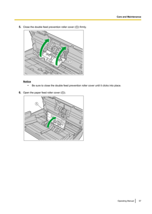 Page 575.Close the double feed prevention roller cover ( A) firmly.
Notice
•Be sure to close the double feed prevention roller cover until it clicks into place.
6. Open the paper feed roller cover ( A).
Operating Manual57
Care and Maintenance1 1  
