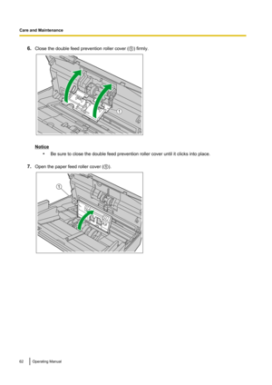 Page 626.Close the double feed prevention roller cover ( A) firmly.
Notice
•Be sure to close the double feed prevention roller cover until it clicks into place.
7. Open the paper feed roller cover ( A).
62Operating Manual
Care and Maintenance1 1  