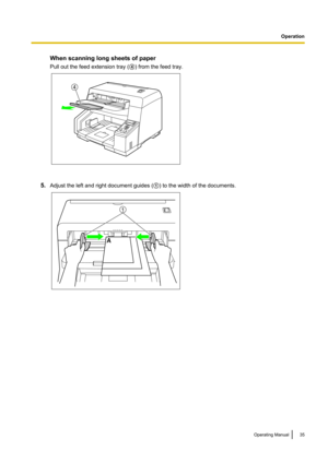 Page 35When scanning long sheets of paper
Pull out the feed extension tray ( D) from the feed tray.
5. Adjust the left and right document guides ( A) to the width of the documents.
Operating Manual35
Operation4 A
1  