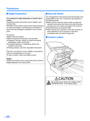 Page 10Precautions
10
∫Illegal Duplication ∫Security Notice
The management of documents and scanned data is the 
responsibility of the user. In particular, pay attention to 
the following points.
≥Make sure you have the same number of pages for 
important documents both before and after scanning, 
and take care not to leave any pages in the scanner.
≥ Periodically back up important data.
≥ When having your computer or hard disk serviced, or 
when disposing of your computer or hard disk, 
completely erase any...