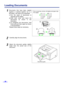 Page 30 
30 
Loading Documents 
1
 
Documents that have been stapled
together or stacked together (as in a
ﬁle folder), will need to be separated.  
1  
Fan the stack of documents to
separate all the edges.  
2  
Hold both ends and bend the
documents as shown in the
illustration.  
3  
To straighten the documents, hold
firmly and pull them apart as shown
in the illustration.
Repeat these steps as necessary. 
2
 
Carefully align the documents. 
3
 
Adjust the document guides slightly
larger than the actual size...