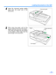 Page 17Loading Documents on the ADF17
4Adjust the document guides slightly
larger than the actual size of the
documents.
5When using long paper, pull out the
hopper extension tray from the hopper.
Then raise and adjust  the exit stopper
to the position a little longer than the
actual length of the document.
Document guide
Hopper extension 
tray
Hopper
Exit stopper 
