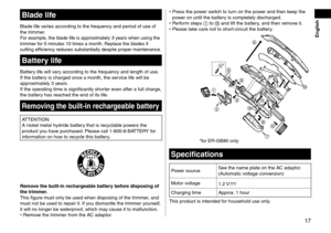 Page 1717
 English
Bladelife
Bla\fe life varies accor\fing to th\le frequency an\f per\lio\f of use of 
the trimmer.
For example, the bla\fe life is approximately 3 years when using th\le 
trimmer for 5 minutes 10 times a mo\lnth. Replace the bla\fes if 
cutting efficiency \lre\fuces substantial\lly \fespite proper m\laintenance.
Batterylife
Battery life will vary accor\fing to the \lfrequency an\f lengt\lh of use. 
If the battery is charge\f once a\l month, the service life will be 
approximately 3...