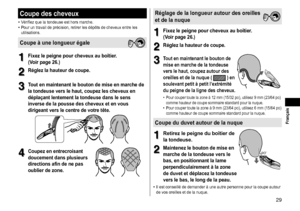 Page 2929
 Français
Coupedescheveux
•	Vérifiez	que	la	tondeuse	est	hors	marche.•	Pour	un	travail	de	précision,	retirer	les	dépôts	de	cheveux	entre	les	utilisations.
Coupeàunelongueurégale
1
1Fixezlepeignepourcheveuxauboîtier�
(V

oir  page  26 � )
2
2Réglezlahauteurdecoupe�
3
3Toutenmaintenantleboutondemiseenmarchede
la

 tondeuse  vers  le  haut,  coupez  les ...