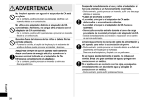 Page 3838
 Español
ADVERTENCIA
NolimpieelaparatoconaguasieladaptadordeCAestá acoplado
�
-	De	lo	contrario,	podría	provocar	una	descarga	eléctrica	o	un	incendio
	 debido 	 a 	 un 	 cortocircuito.
NoutiliceotroadaptadordistintoaladaptadordeCAsuministrado�Asimismo,  no  cargue  otro  producto  con  el 
adaptador

 de  CA

 suministrado �
-	De	lo	contrario,	podría	sufrir	quemaduras	o...