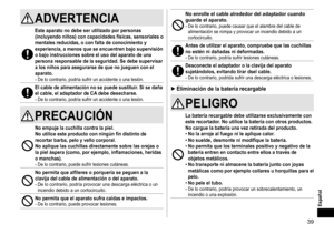 Page 3939
Español
ADVERTENCIA
Esteaparatonodebeserutilizadoporpersonas(incluyendoniños) con capacidades físicas, sensoriales o 
mentales

 reducidas,  o  con  falta  de  conocimiento  y 
experiencia,

 a  menos  que  se  encuentren  bajo  supervisión 
o

 bajo  instrucciones  sobre  el  uso  del  aparato  de  una 
persona

 responsable  de...