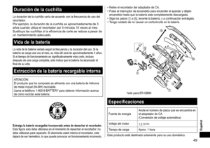 Page 4949
Español
Duracióndelacuchilla
La	duración	de	la	cuchilla	varía	de	acuerdo	con	la	frecuencia	de	uso	del	recortador.
Por	ejemplo,	la	duración	de	la	cuchilla	 es 	 aproximadamente 	 de 	 3 	años
	 cuando 	 utiliza 	 el 	 recortador 	 por 	 5 	 minutos 	 10 	 veces 	 al 	 mes. 	
Sustituya

	 las 	 cuchillas 	 si 	 la 	 eficiencia 	 de 	 corte 	 se 	 reduce 	 a 	 pesar 	 de 	
un

	 mantenimiento 	 adecuado.
Vidadelabatería
La	vida	de	la	batería	variará	según	la	frecuencia	y	la...