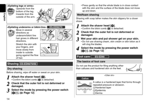 Page 1414
English
Upwar\fs from the 
bottom of the leg.
Inwar\fs from the 
outsi\fe of the arm.
 E\b-ED90/70Move in several 
\firections as 
un\ferarm/bikini line 
hair grows in \fifferent 
\firections.
Stretch the skin w\lith 
your fingers, an\f 
move slowly from 
insi\fe to outsi\fe 
going against the \lflow 
of hair.
\bhaving E\b-ED90/70/50
Dry shaving
Before shaving, wipe off water or sweat on your skin.
1
1Attach the shaver head [H].•	
Confirm the bikini comb \l[G] is \fetache\f.
2
2Check that the outer...