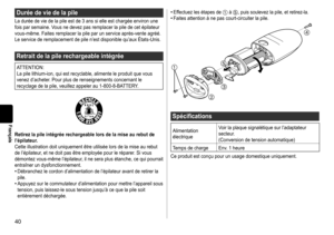 Page 4040
Français
Duréedeviedelapile
La	durée	de	vie	de	la	pile	est	de	3	ans	si	elle	est	chargée	environ	une	fois	 par 	 semaine. 	 Vous 	 ne 	 devez 	 pas 	 remplacer 	 la 	 pile 	 de 	 cet 	 épilateur 	
vous-même.

	 Faites 	 remplacer 	 la 	 pile 	 par 	 un 	 service 	 après-vente 	 agréé. 	
Le

	 service 	 de 	 remplacement 	 de 	 pile 	 n’est 	 disponible 	 qu’aux 	 États - Unis.
Retraitdelapilerechargeableintégrée
ATTENTION:
La	 pile 	 lithium-ion, 	 qui 	 est...