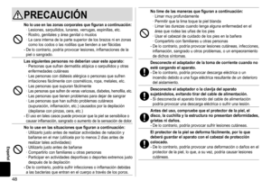 Page 4848
Español
PRECAUCIÓN
Nolouseenlaszonascorporalesquefiguranacontinuación:	· Lesiones,	 sarpullidos, 	 lunares, 	 verrugas, 	 espinillas, 	 etc.	· Rostro,
	 genitales 	 y 	 área 	 genital 	 o 	 muslos
	· La

	 cara 	 interna 	 de 	 la 	 parte 	 superior 	 de 	 los 	 brazos 	 ni 	 en 	 zonas 	
como

	 los 	 codos 	 o 	 las 	 rodillas 	 que 	 tienden 	 a 	 ser 	 flácidas
-	De	lo	contrario,	podría	provocar	lesiones,	inflamaciones	de	la	piel	 o 	 sangrado....