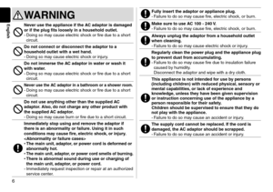 Page 66
English
WARNING
Never use the applian\cce if the AC adaptor is da\faged 
or if the plug fits\c loosely in a household o\cutlet.
-	Doing so may cause electric shock or fire \fue to a s\lhort 
circuit.
Do not connect or d\cisconnect the adapt\cor to a 
household outlet w\cith a wet hand.
-	Doing so may cause electric shock or injury.
Do not i\f\ferse the AC adaptor in water\c or wash it 
with water.
-	Doing so may cause electric shock or fire \fue to a s\lhort 
circuit.
Never use the AC adaptor in a...