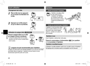 Page 2828
Français
Avantutilisation
Changementdelatête
1
1Ôtezlatêtetoutenappuyant
sur
lebouton delibération de
latête�
2
2Appuyezsurlatêtejusqu’à
cequ’undéclicseproduise�
UtilisationdupeignebikiniES‑EU20
Placezlepeignebikinisurlatête
derasageetlevezlatondeuse�
•	Lorsque	le	peigne	bikini	est	en	place,	
assurez-vous	qu’il	soit	en	contact	étroit...