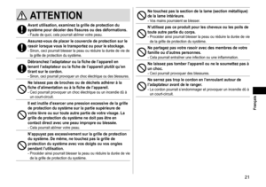 Page 2121
 Français
ATTENTION
Avantutilisation,examinezlagrilledeprotectiondusystème pour  déceler  des  fissures  ou  des  déformations �
-	Faute	de	quoi,	cela	pourrait	abîmer	votre	peau.
Assurez-vousdeplacerlecouvercledeprotectionsurlerasoir lorsque  vous  le  transportez  ou  pour  le  stockage �
-	Sinon,	ceci	pourrait	blesser	la	peau	ou	réduire	la	durée	de	vie	de	la...