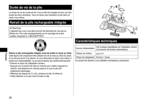 Page 2828
Français
Duréedeviedelapile
La	durée	de	vie	de	la	pile	est	de	3	ans	si	elle	est	chargée	environ	une	fois	toutes	 les 	 deux 	 semaines. 	 Vous 	 ne 	 devez 	 pas 	 remplacer 	 la 	 pile 	 dans 	 ce 	
rasoir

	 vous-même.
Retraitdelapilerechargeableintégrée
ATTENTION:
L’appareil 	 que 	 vous 	 vous 	 êtes 	 procuré 	 est 	 alimenté 	 par 	 une 	 pile 	 au 	
lithium-ion.

	 Pour 	 des 	 renseignements 	 sur 	 le 	 recyclage 	 de 	 la 	 pile, 	
veuillez

	 composer...