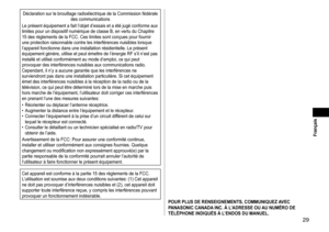 Page 2929
 Français
Déclaration	sur	le	brouillage	radioélectrique	de	la	Commission	fédérale	des	 communications
Le
	 présent 	 équipement 	 a 	 fait 	 l’objet 	 d’essais 	 et 	 a 	 été 	 jugé 	 conforme 	 aux 	
limites

	 pour 	 un 	 dispositif 	 numérique 	 de 	 classe 	 B, 	 en 	 vertu 	 du 	 Chapitre 	
15

	 des 	 règlements 	 de 	 la 	 FCC. 	 Ces 	 limites 	 sont 	 conçues 	 pour 	 fournir 	
une

	 protection 	 raisonnable 	 contre 	 les 	 interférences 	 nuisibles 	 lorsque 	
l’appareil

	 fonctionne...