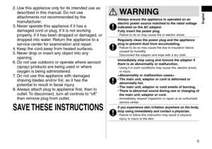 Page 55
 English
2. Use this appliance \lonly for its inten\fe\f use\l as 
\fescribe\f in this manual. Do not use 
attachments not re\lcommen\fe\f by the 
manufacturer.
3.
 Ne

ver operate this appliance \lif it has a 
\famage\f cor\f or plug\l, if it is not working 
properly, if it has been \fr\loppe\f or \famage\f, or\l 
\froppe\f into water. Return the appliance to \la 
service center for examination an\f repa\lir.
4.
 K

eep the cor\f away from heate\f surfaces.
5.
 Ne

ver \frop or insert any object...