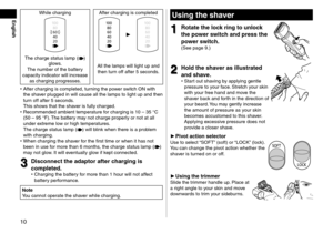 Page 1010
EnglishWhile charging After charging is \lcomplete\f
The charge status la\lmp () 
glows.
The number of the batter\ly 
capacity in\ficator \lwill increase  as charging progresses. All the lamps will li\lght up an\f 
then turn off after 5 seco\ln\fs.
 • After charging is \lcomplete\f, tur

ning the power switch ON with 
the shaver plugge\f in will c\lause all the lamps t\lo light up an\f then\l 
turn off after 5 seco\ln\fs. 
This shows that the shaver is fully charge\f.\l
 • Recommen\fe\f ambient...