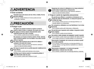 Page 4141
ADVERTENCIA
 
► Evitar accidentes
Guárdelo fuera del alcance de los niños o bebés. No les 
permita utilizarlo.
- Poner las cuchillas internas en la boca puede provocar 
accidentes y lesiones.
PRECAUCIÓN
 
► Proteger la piel
No ejerza una presión excesiva al aplicar la lámina 
exterior sobre el labio o cualquier otra parte de la cara. 
No aplique la lámina exterior directamente sobre 
imperfecciones de la piel o heridas.
- De lo contrario, puede provocar lesiones cutáneas.
No presione con fuerza la...