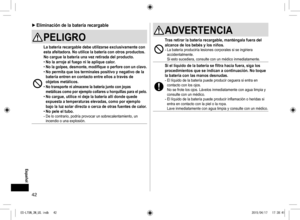 Page 4242
ADVERTENCIA
Tras retirar la batería recargable, manténgala fuera del 
alcance de los bebés y los niños.
- La batería produciría lesiones corporales si se ingiriera 
accidentalmente. 
Si esto sucediera, consulte con un médico inmediatamente.
Si el líquido de la batería se filtra hacia fuera, siga los 
procedimientos que se indican a continuación. No toque 
la batería con las manos desnudas.
- El líquido de la batería puede producir ceguera si entra en 
contacto con los ojos.  
No se frote los ojos....