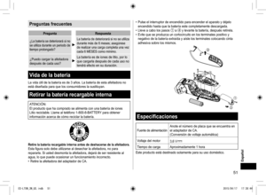 Page 5151
Preguntas frecuentes
PreguntaRespuesta
¿La batería se deteriorará si no 
se utiliza durante un periodo de 
tiempo prolongado?La batería de deteriorará si no se utiliza 
durante más de 6 meses; asegúrese 
de realizar una carga completa una vez 
cada 6 MESES como mínimo.
¿Puedo cargar la afeitadora 
después de cada uso?La batería es de iones de litio, por lo 
que cargarla después de cada uso no 
tendrá efecto en su duración.
Vida de la batería
La vida útil de la batería es de 3 años. La batería de esta...