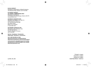 Page 56F EN, CA, ESPrinted in Japan
Imprimé au Japon Impreso en Japón
ES9700LT5N1A   Y0515‑0
IN USA CONTACT:
Panasonic Corporation of North America
Two Riverfront Plaza, Newark, NJ 07102‑5490
IN CANADA CONTACT:
AU CANADA, COMMUNIQUEZ AVEC:
Panasonic Canada Inc.
5770 Ambler Drive, Mississauga, Ontario L4W 2T3
www.panasonic.com
EN MEXICO CONTACTE CON:
Panasonic de M\351xico S.A. de C.V.
Félix Cuevas No. 6 Piso 2 y 3
Col. Tlacoquemecatl Del Valle
Del. Benito Juárez
México, D.F. C.P.03200
01 (55) 5488‑1000
EN...