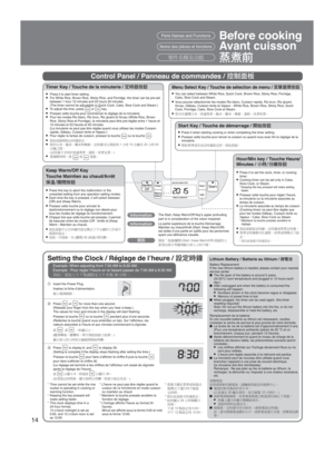 Page 1414
Control Panel / Panneau de commandes / 
ÇS<
Timer Key / Touche de la minuterie / Ç	È^
¼
● Press it to start timer setting.● For White Rice, Brown Rice, Sticky Rice, and Porridge, the timer can be \
pre-set 
between 1 hour 10 minutes and 23 hours 50 minutes.  
(The timer cannot be adjustable in Quick Cook, Cake, Slow Cook and Stea\
m.)
● To adjust the time, press  or  key.● Pressez cette touche pour commencer le réglage de la minuterie.● Pour les modes Riz blanc, Riz brun, Riz gluant et Gruau...