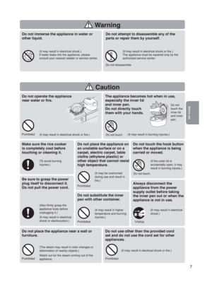 Page 77
 Warning
Do not immerse the appliance in water or 
other liquid.
(It may result in electrical shock.)
If water leaks into the appliance, please 
consult your nearest retailer or service center.
Do not attempt to disassemble any of the 
parts or repair them by yourself.
(It may result in electrical shock or ﬁre.)
The appliance must be repaired only by the 
authorized service center.
Do not disassemble.
 Caution
Be sure to grasp the power 
plug itself to disconnect it.
Do not pull the power cord.
(Also...
