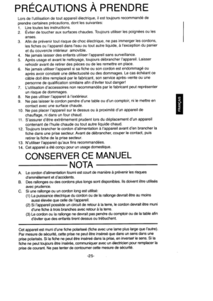 Page 263.
6.
7.
10.
11.
12.
4.
5.
8.
9.
13.
14.
PRECAUTIONS A PRENDRE
Lors de Iutilisation de tout appareil 6lectrique, il est toujours recommand6 de
prendre certaines pr6cautions, dont les suivantes:
1. Lire toutes les instructions.
2. Eviter de toucher aux surfaces chaudes. Toujours utiliser les poign6es ou les
anses.
Afin de pr6venir tout risque de choc 6lectrique, ne pas immerger les cordons,
les fiches ou Iappareil dans leau ou tout autre liquide, d Iexception du panier
et du couvercle int6rieur amovible....