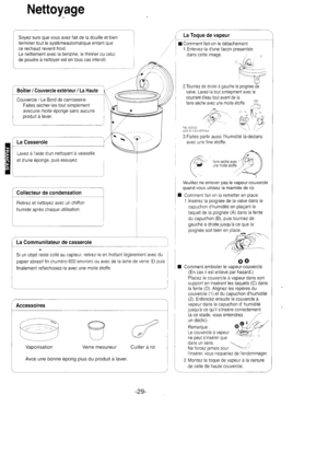 Page 30Nettoyage
Soyez surs que vous avez fait de la douille et bien
terminer tout le systemeautomatique entant que
ce rechaud revient froid.
Le nettiement avec la benzine. le thinner ou celui
de poudre a nettover est en tous cas interdit.
Boitier / Couvercle extdrieur / La Haute
Couvercle / Le Bord de carrosserie
Faites secher-les tout simplement
avecune moite eponge sans aucuneproduit a laver.
La Casserole
La Communitateur de casserole
Si un objet reste colle au capteur, retuez-le en,frottant legerement avec...